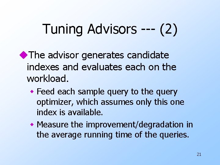 Tuning Advisors --- (2) u. The advisor generates candidate indexes and evaluates each on