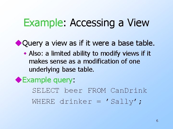 Example: Accessing a View u. Query a view as if it were a base