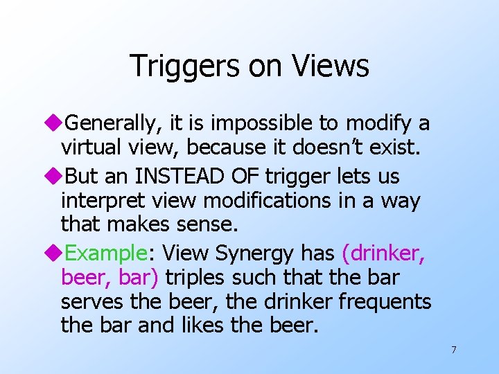 Triggers on Views u. Generally, it is impossible to modify a virtual view, because