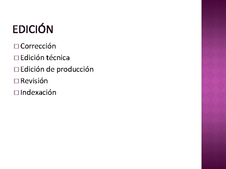 EDICIÓN � Corrección � Edición técnica � Edición de producción � Revisión � Indexación EDICIÓN � Corrección � Edición técnica � Edición de producción � Revisión � Indexación