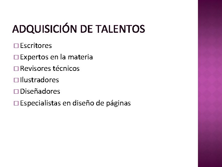 ADQUISICIÓN DE TALENTOS � Escritores � Expertos en la materia � Revisores técnicos �