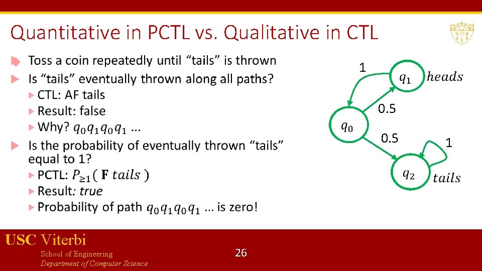 Quantitative in PCTL vs. Qualitative in CTL 1 0. 5 USC Viterbi School of
