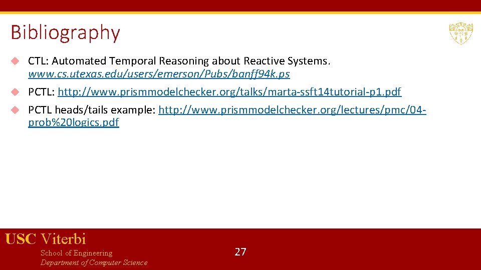 Bibliography CTL: Automated Temporal Reasoning about Reactive Systems. www. cs. utexas. edu/users/emerson/Pubs/banff 94 k.