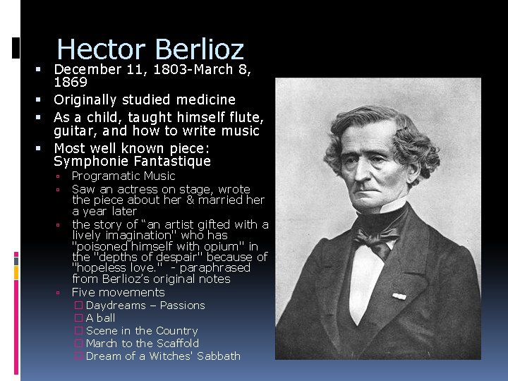 Hector Berlioz December 11, 1803 -March 8, 1869 Originally studied medicine As a child,