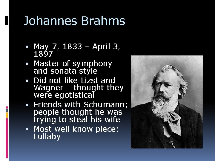 Johannes Brahms May 7, 1833 – April 3, 1897 Master of symphony and sonata