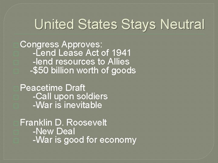 United States Stays Neutral � Congress Approves: � -Lend Lease Act of 1941 �
