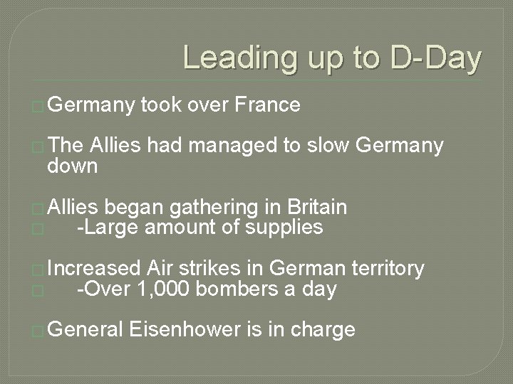 Leading up to D-Day � Germany took over France � The Allies had managed