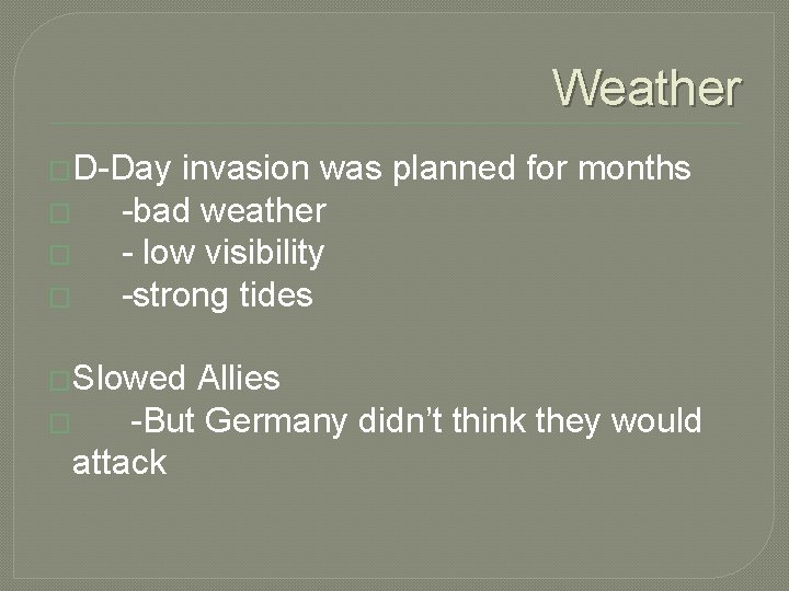 Weather �D-Day � � � invasion was planned for months -bad weather - low