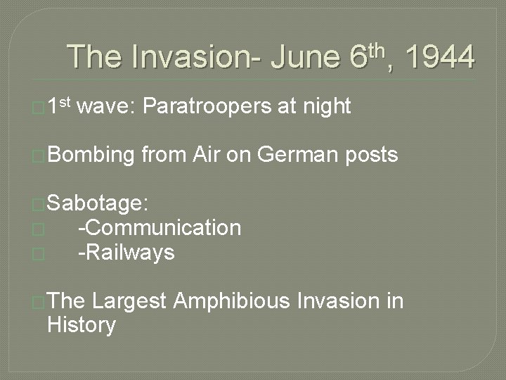 The Invasion- June 6 th, 1944 � 1 st wave: Paratroopers at night �Bombing