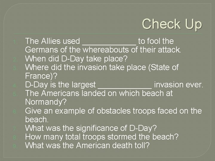 Check Up 1. 2. 3. 4. 5. 6. 7. 8. 9. The Allies used