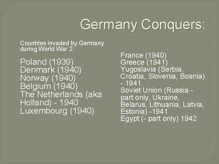 Germany Conquers: � Countries invaded by Germany during World War 2: � Poland (1939)