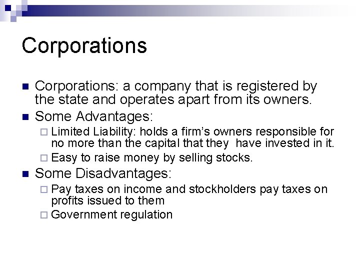 Corporations n n Corporations: a company that is registered by the state and operates