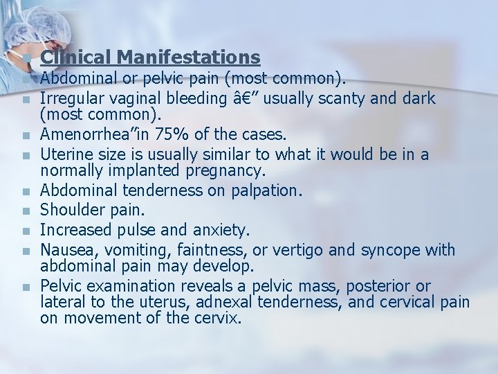 n n n n n Clinical Manifestations Abdominal or pelvic pain (most common). Irregular