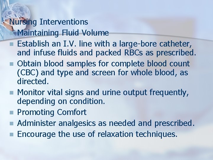 Nursing Interventions n Maintaining Fluid Volume n Establish an I. V. line with a