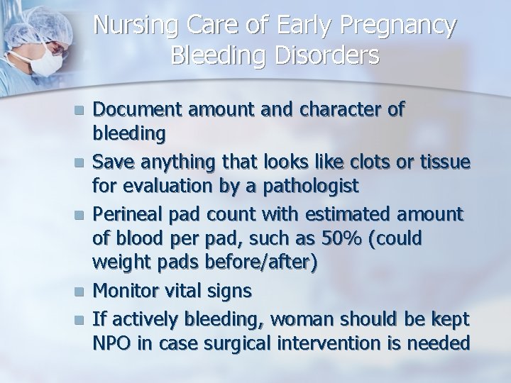 Nursing Care of Early Pregnancy Bleeding Disorders n n n Document amount and character