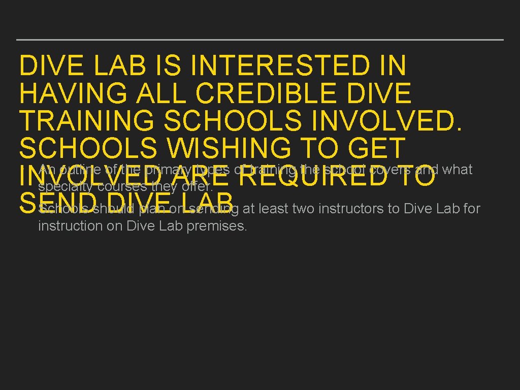 DIVE LAB IS INTERESTED IN HAVING ALL CREDIBLE DIVE TRAINING SCHOOLS INVOLVED. SCHOOLS WISHING