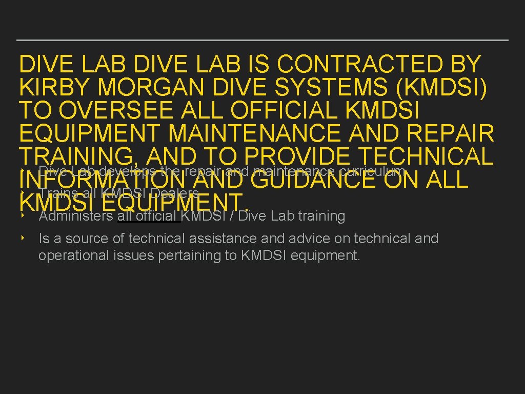 DIVE LAB IS CONTRACTED BY KIRBY MORGAN DIVE SYSTEMS (KMDSI) TO OVERSEE ALL OFFICIAL