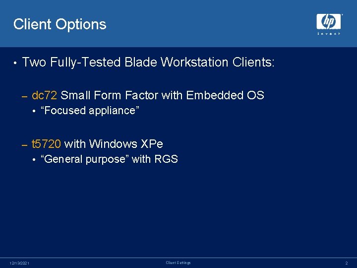 Client Options • Two Fully-Tested Blade Workstation Clients: – dc 72 Small Form Factor Client Options • Two Fully-Tested Blade Workstation Clients: – dc 72 Small Form Factor