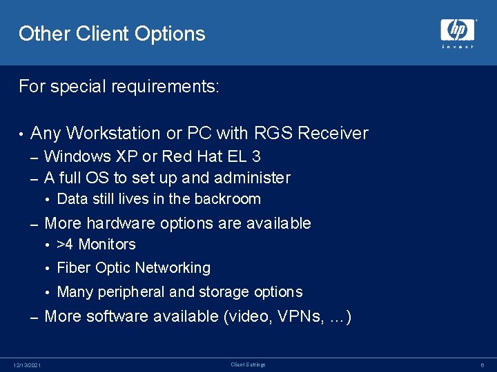 Other Client Options For special requirements: • Any Workstation or PC with RGS Receiver Other Client Options For special requirements: • Any Workstation or PC with RGS Receiver