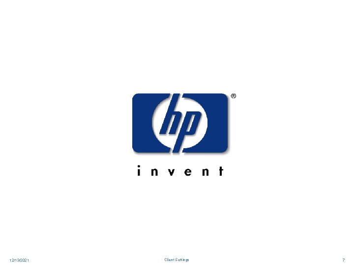 12/13/2021 Client Settings 7 12/13/2021 Client Settings 7