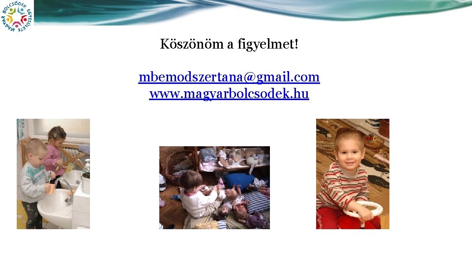 Köszönöm a figyelmet! mbemodszertana@gmail. com www. magyarbolcsodek. hu 