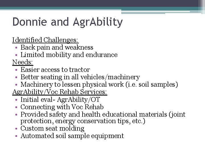 Donnie and Agr. Ability Identified Challenges: • Back pain and weakness • Limited mobility