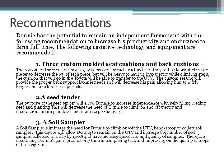 Recommendations Donnie has the potential to remain an independent farmer and with the following
