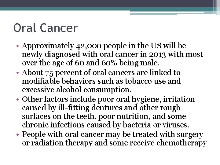 Oral Cancer • Approximately 42, 000 people in the US will be newly diagnosed