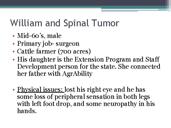 William and Spinal Tumor • • Mid-60’s, male Primary job- surgeon Cattle farmer (700