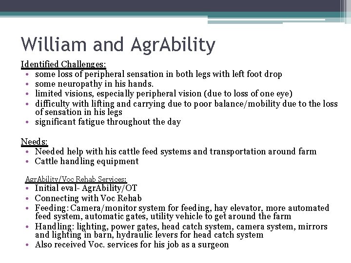 William and Agr. Ability Identified Challenges: • some loss of peripheral sensation in both