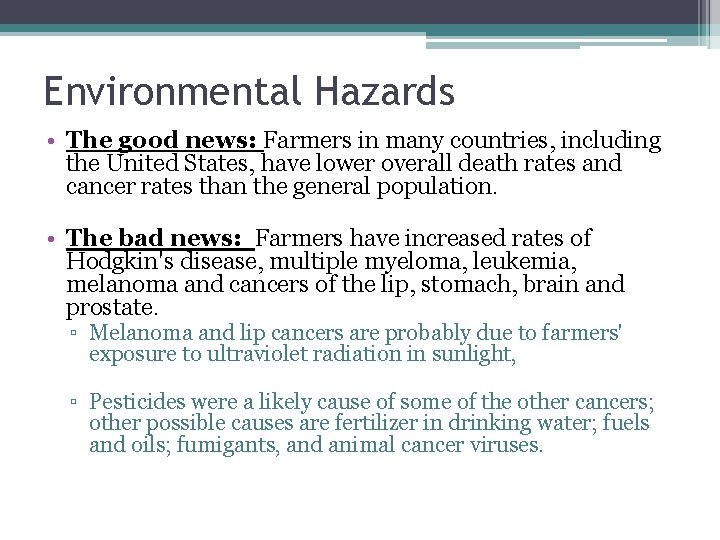 Environmental Hazards • The good news: Farmers in many countries, including the United States,