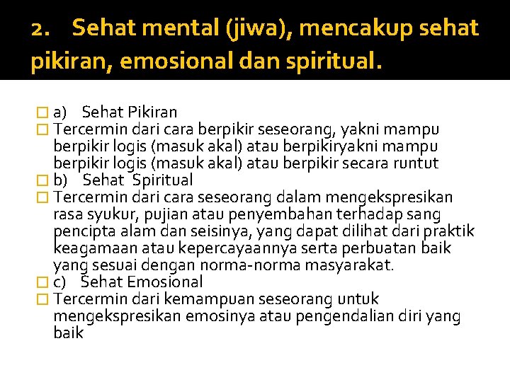 2. Sehat mental (jiwa), mencakup sehat pikiran, emosional dan spiritual. � a) Sehat Pikiran