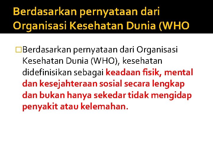 Berdasarkan pernyataan dari Organisasi Kesehatan Dunia (WHO �Berdasarkan pernyataan dari Organisasi Kesehatan Dunia (WHO),