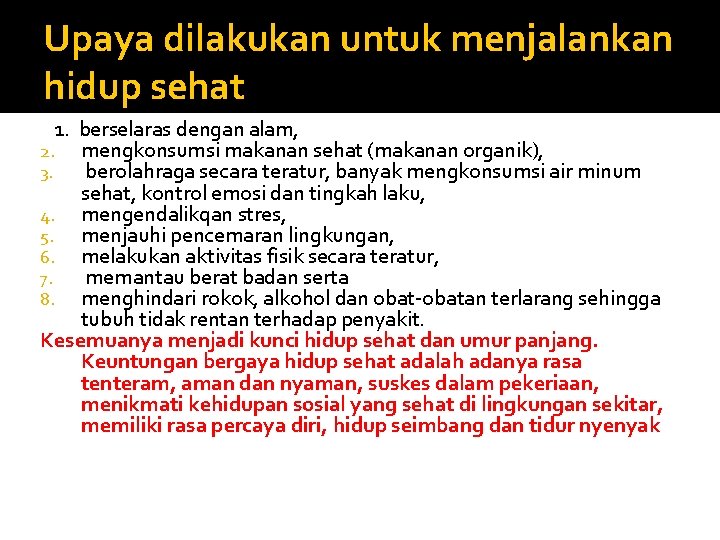 Upaya dilakukan untuk menjalankan hidup sehat 1. berselaras dengan alam, 2. mengkonsumsi makanan sehat