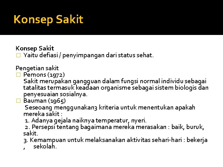 Konsep Sakit � Yaitu defiasi / penyimpangan dari status sehat. Pengetian sakit � Pemons