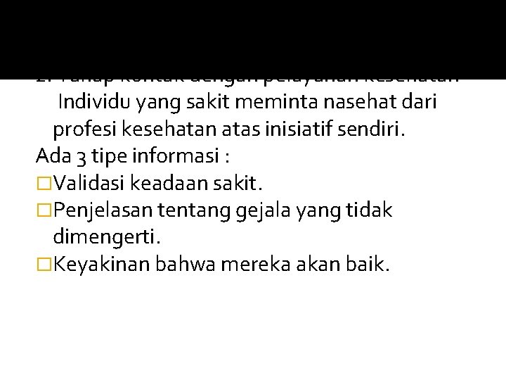 2. Tahap kontak dengan pelayanan kesehatan Individu yang sakit meminta nasehat dari profesi kesehatan