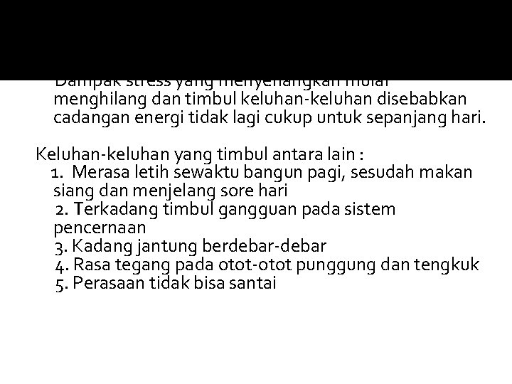 Stress tingkat 2 Dampak stress yang menyenangkan mulai menghilang dan timbul keluhan-keluhan disebabkan cadangan