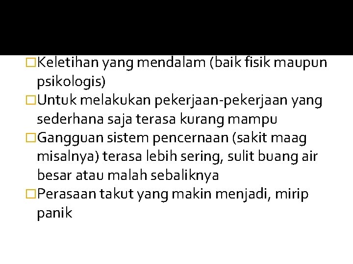 Stress tingkat 5 �Keletihan yang mendalam (baik fisik maupun psikologis) �Untuk melakukan pekerjaan-pekerjaan yang