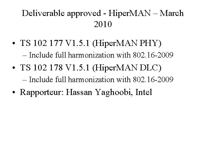 Deliverable approved - Hiper. MAN – March 2010 • TS 102 177 V 1.