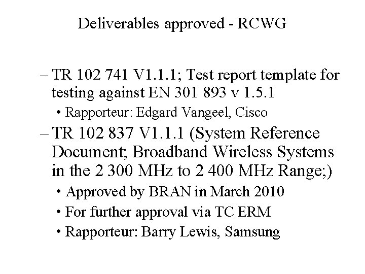 Deliverables approved - RCWG – TR 102 741 V 1. 1. 1; Test report