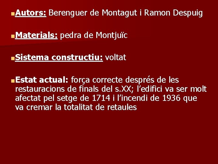 ■Autors: Berenguer de Montagut i Ramon Despuig ■Materials: ■Sistema ■Estat pedra de Montjuïc constructiu: