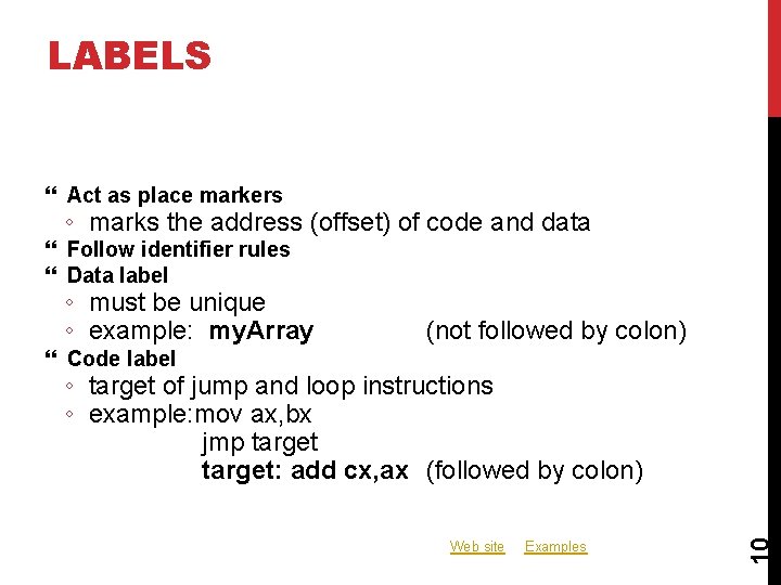 LABELS Act as place markers ◦ marks the address (offset) of code and data