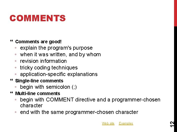 COMMENTS Comments are good! ◦ ◦ ◦ explain the program's purpose when it was