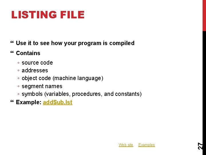 LISTING FILE Use it to see how your program is compiled Contains Web site