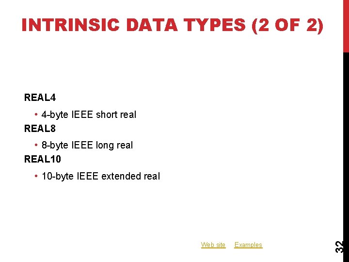INTRINSIC DATA TYPES (2 OF 2) REAL 4 • 4 -byte IEEE short real