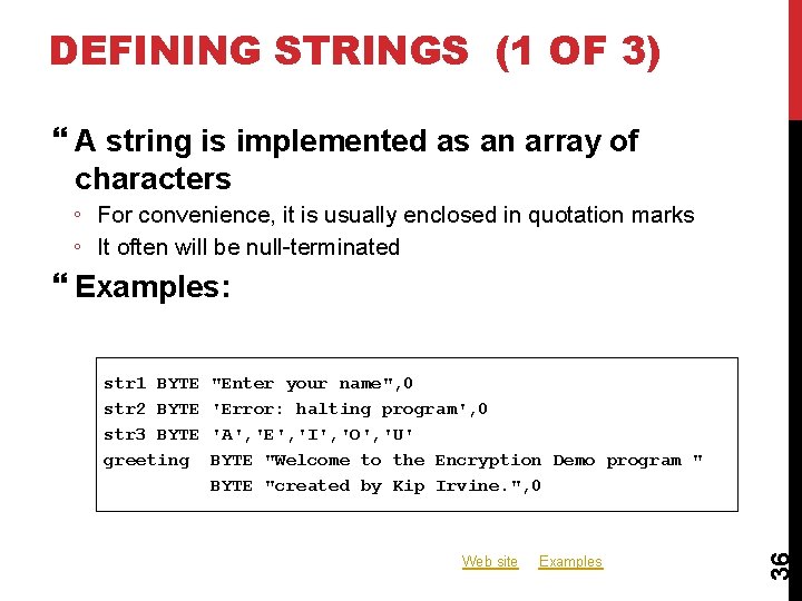DEFINING STRINGS (1 OF 3) A string is implemented as an array of characters