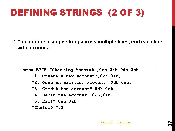 DEFINING STRINGS (2 OF 3) To continue a single string across multiple lines, end DEFINING STRINGS (2 OF 3) To continue a single string across multiple lines, end