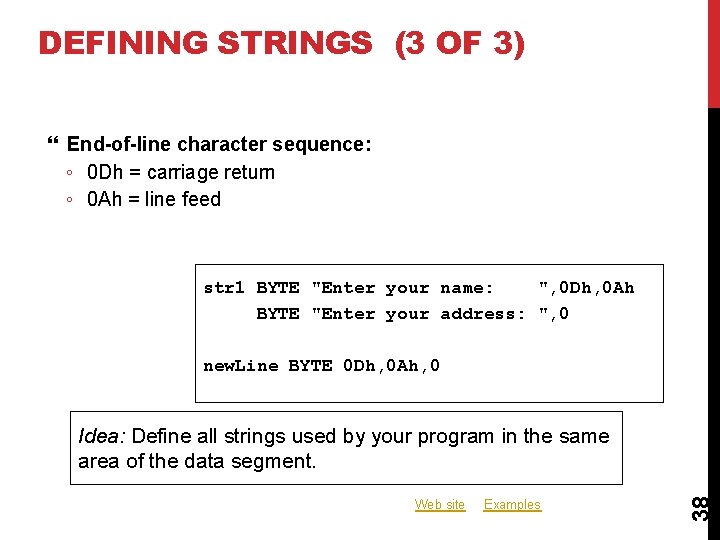 DEFINING STRINGS (3 OF 3) End-of-line character sequence: ◦ 0 Dh = carriage return