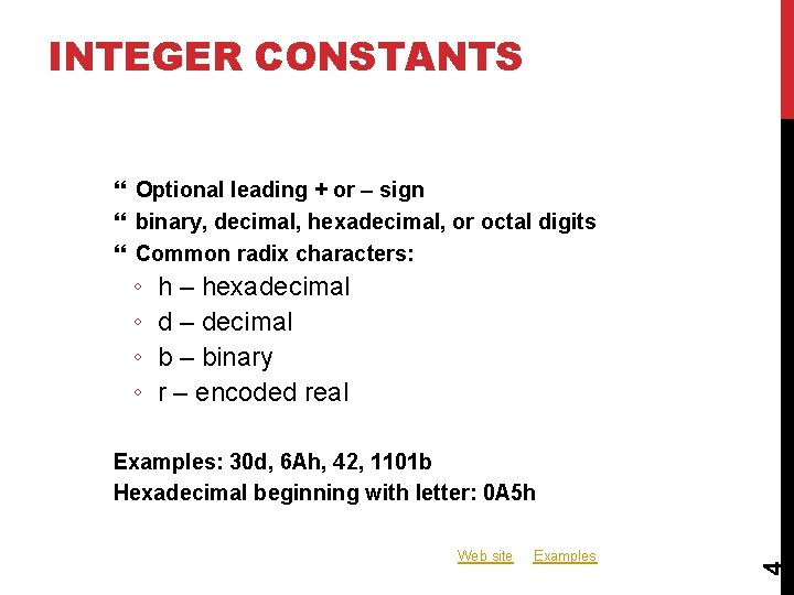 INTEGER CONSTANTS Optional leading + or – sign binary, decimal, hexadecimal, or octal digits