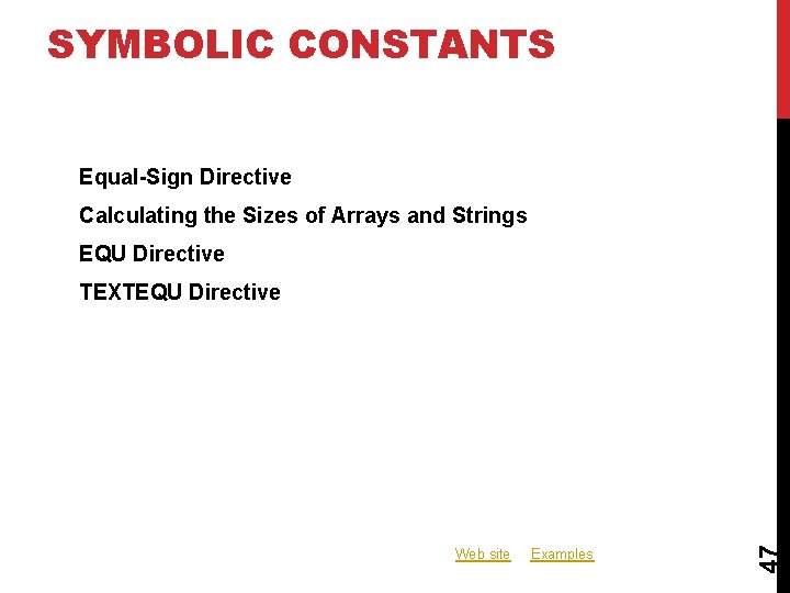 SYMBOLIC CONSTANTS Equal-Sign Directive Calculating the Sizes of Arrays and Strings EQU Directive Web